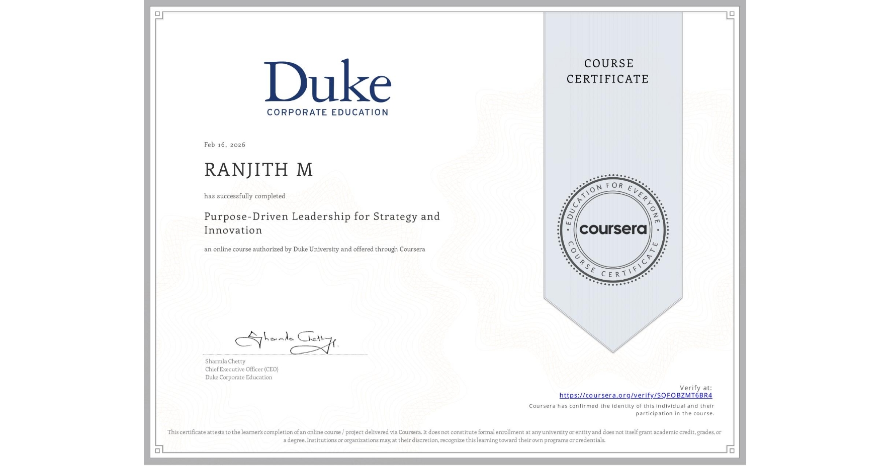 View certificate for RANJITH M, Purpose-Driven Leadership for Strategy and Innovation, an online non-credit course authorized by Duke University and offered through Coursera