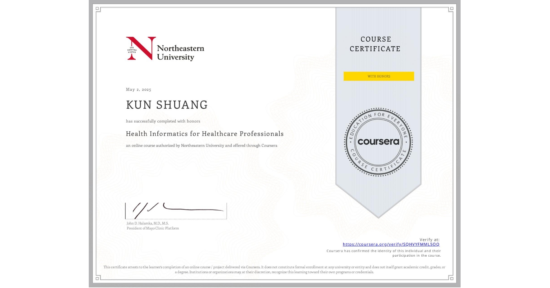 View certificate for KUN SHUANG, Health Informatics for Healthcare Professionals, an online non-credit course authorized by Northeastern University  and offered through Coursera