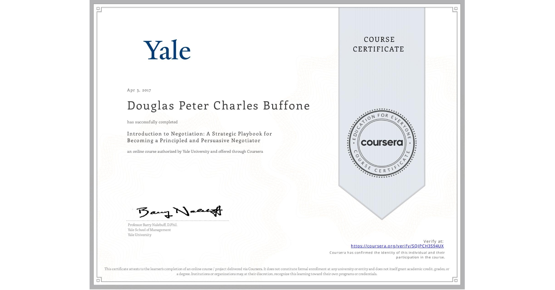 View certificate for Douglas Peter Charles Buffone, Introduction to Negotiation: A Strategic Playbook for Becoming a Principled and Persuasive Negotiator, an online non-credit course authorized by Yale University and offered through Coursera