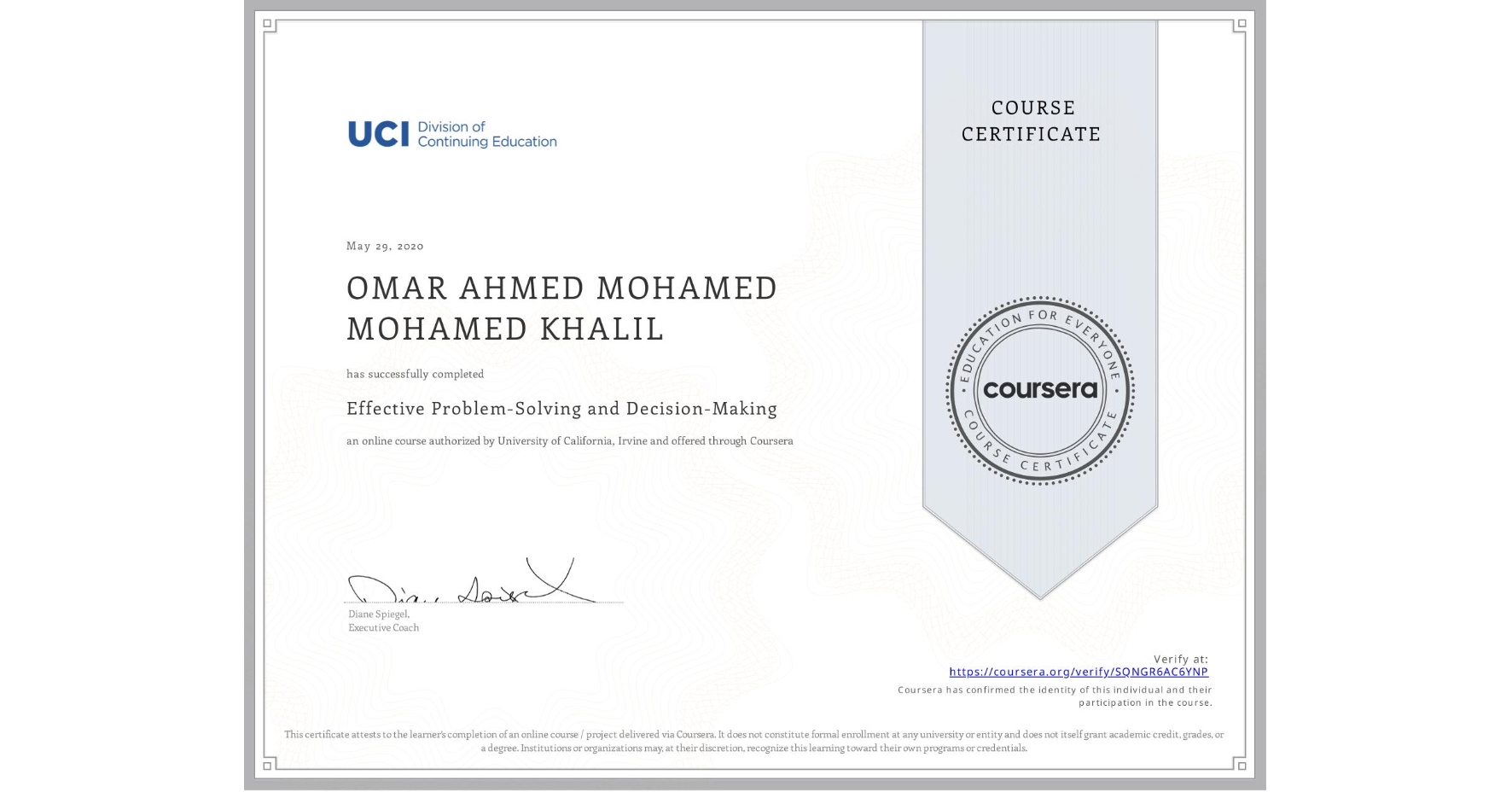 View certificate for OMAR AHMED MOHAMED MOHAMED KHALIL , Effective Problem-Solving and Decision-Making, an online non-credit course authorized by University of California, Irvine and offered through Coursera