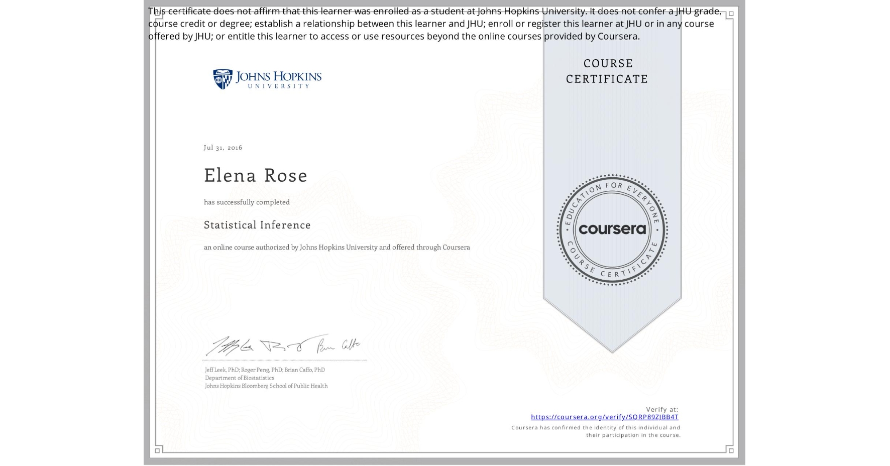 View certificate for Elena Rose, Statistical Inference, an online non-credit course authorized by Johns Hopkins University and offered through Coursera
