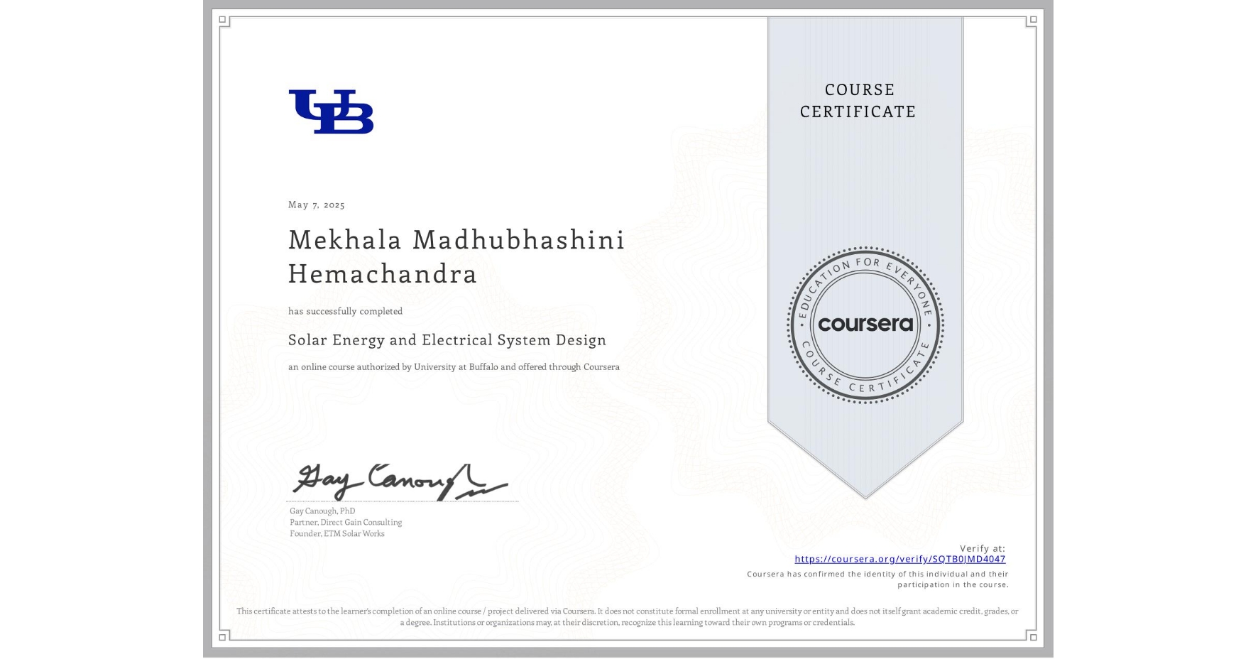 View certificate for Mekhala Madhubhashini Hemachandra, Solar Energy and Electrical System Design, an online non-credit course authorized by University at Buffalo and offered through Coursera