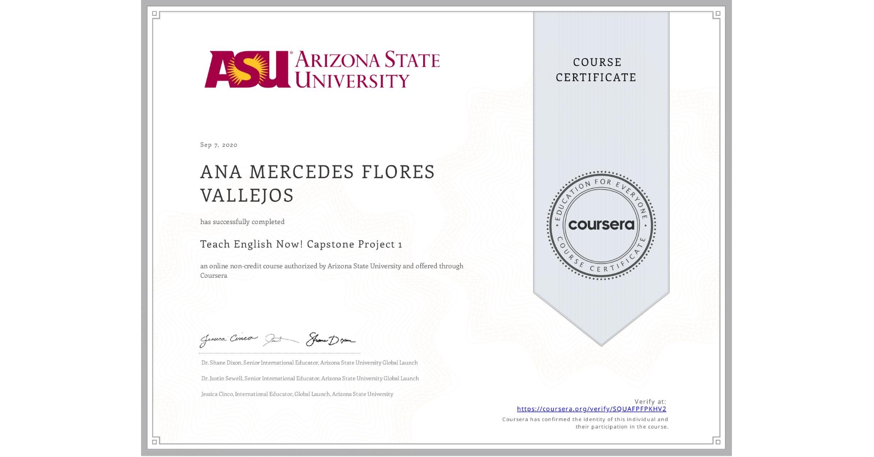 View certificate for ANA MERCEDES FLORES VALLEJOS, Teach English Now! Capstone Project 1, an online non-credit course authorized by Arizona State University and offered through Coursera