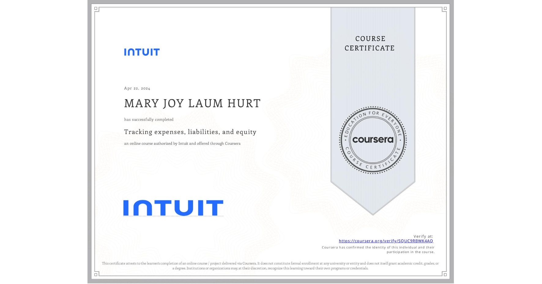 View certificate for MARY JOY LAUM HURT, Tracking expenses, liabilities, and equity, an online non-credit course authorized by Intuit and offered through Coursera