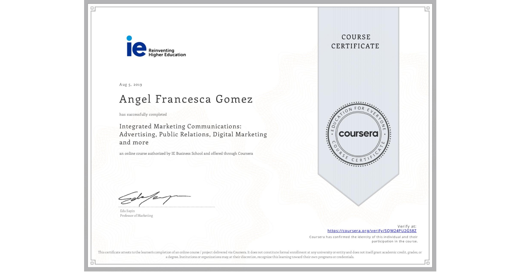 View certificate for Angel Francesca Gomez, Integrated Marketing Communications: Advertising, Public Relations, Digital Marketing and more, an online non-credit course authorized by IE Business School and offered through Coursera
