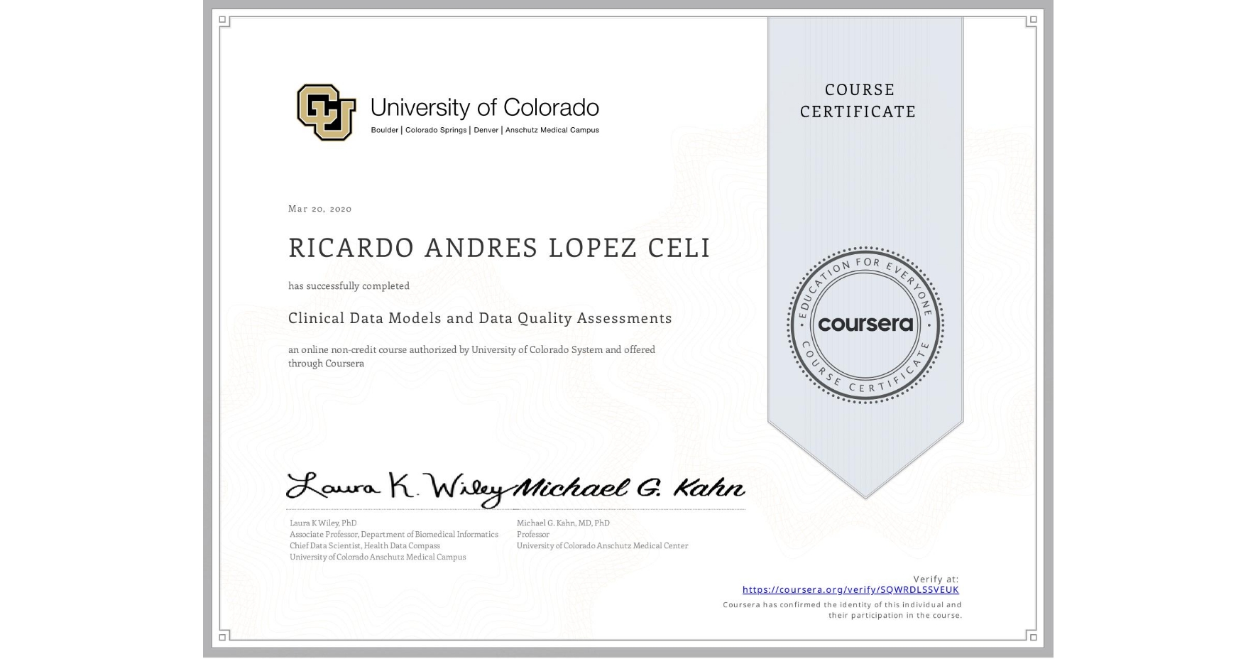 View certificate for RICARDO ANDRES  LOPEZ CELI, Clinical Data Models and Data Quality Assessments, an online non-credit course authorized by University of Colorado System and offered through Coursera