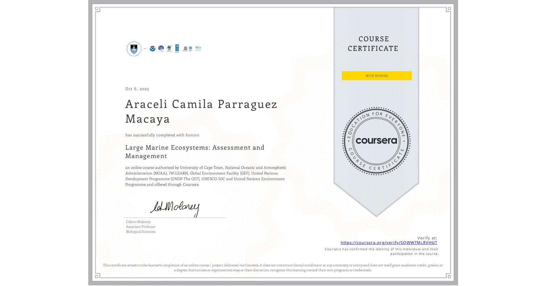 View certificate for Araceli Camila Parraguez Macaya, Large Marine Ecosystems: Assessment and Management, an online non-credit course authorized by University of Cape Town, National Oceanic and Atmospheric Administration (NOAA), IW:LEARN, Global Environment Facility (GEF), United Nations Development Programme (UNDP-The GEF), UNESCO-IOC & United Nations Environment Programme and offered through Coursera