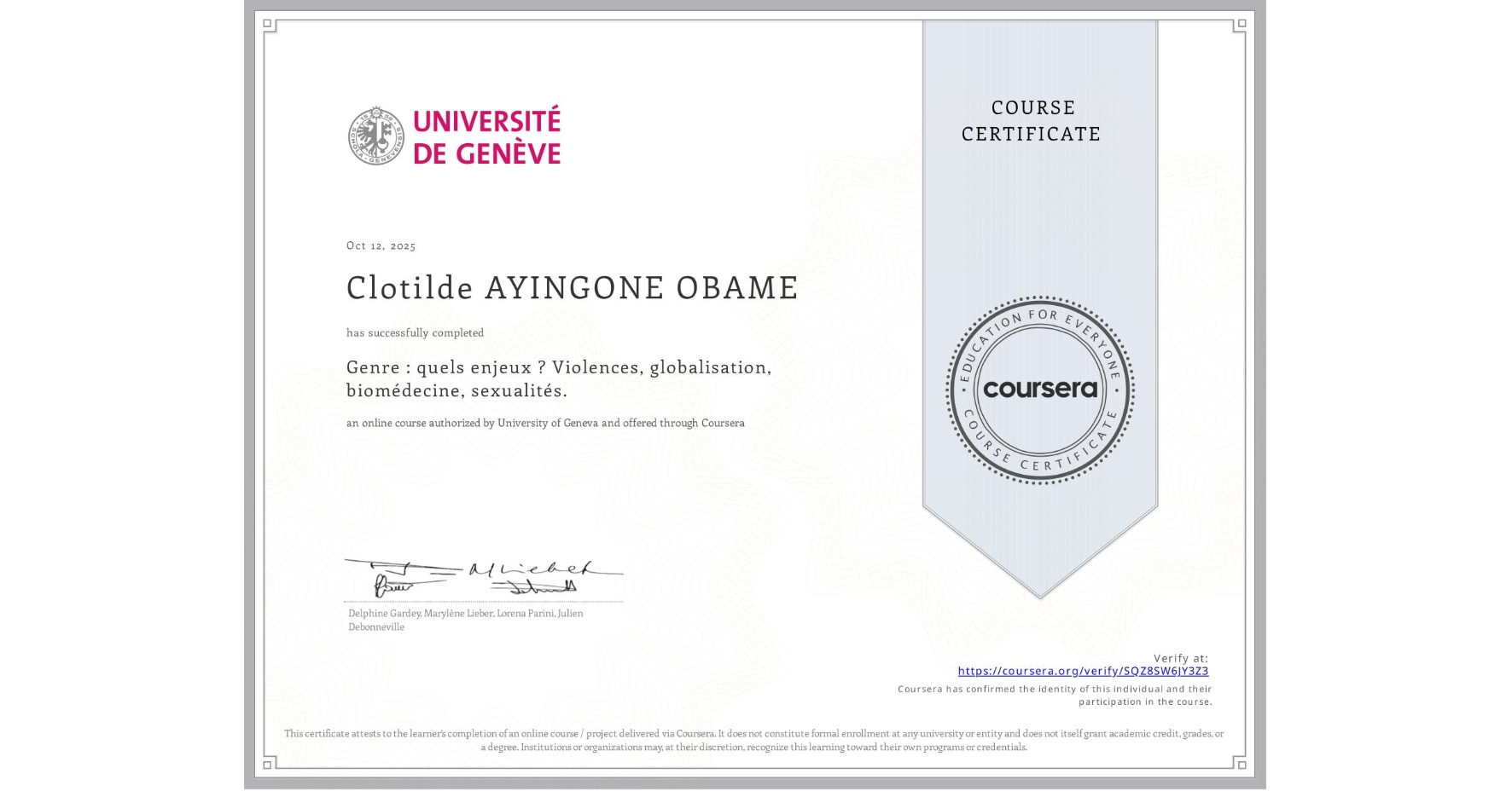 View certificate for Clotilde AYINGONE OBAME, Genre : quels enjeux ? Violences, globalisation, biomédecine, sexualités., an online non-credit course authorized by University of Geneva and offered through Coursera