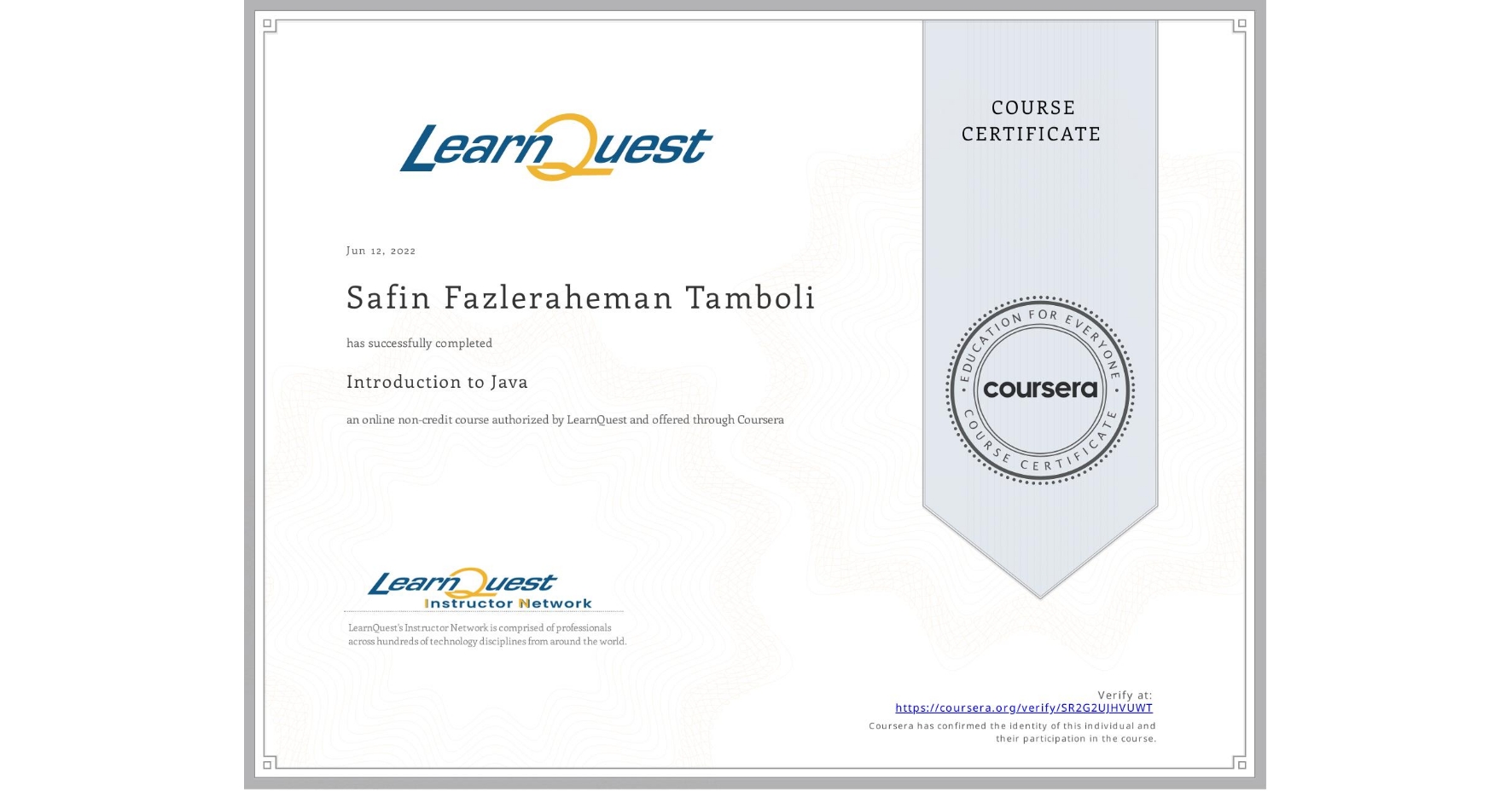 View certificate for Safin Fazleraheman Tamboli, Introduction to Java, an online non-credit course authorized by LearnQuest and offered through Coursera