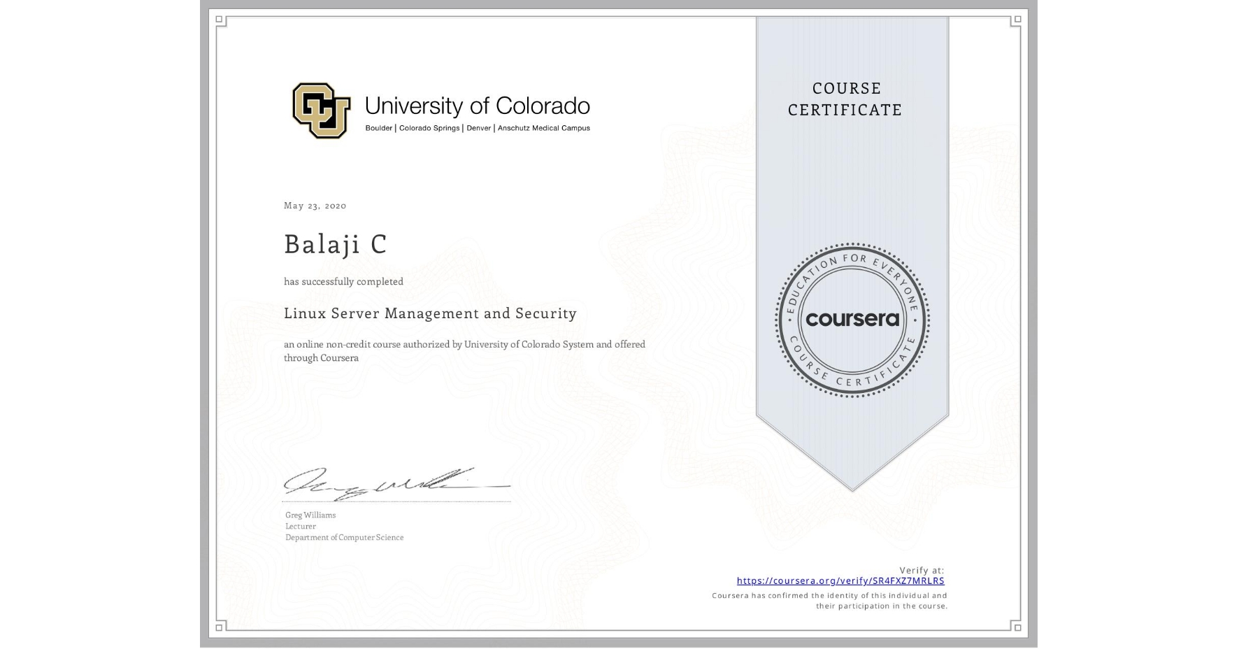 View certificate for Balaji C, Linux Server Management and Security, an online non-credit course authorized by University of Colorado System and offered through Coursera