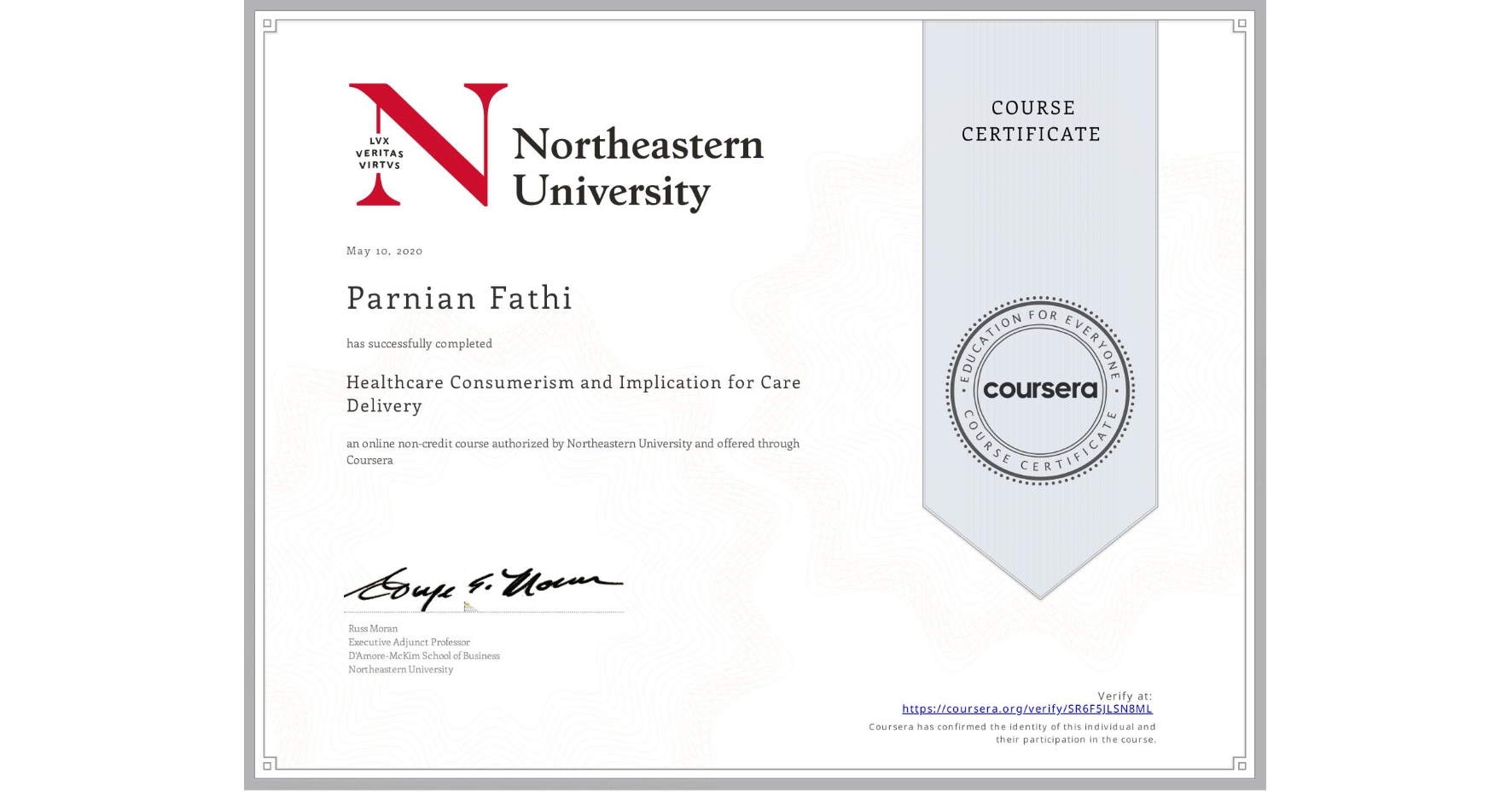 View certificate for Parnian Fathi, Healthcare Consumerism and Implication for Care Delivery , an online non-credit course authorized by Northeastern University  and offered through Coursera