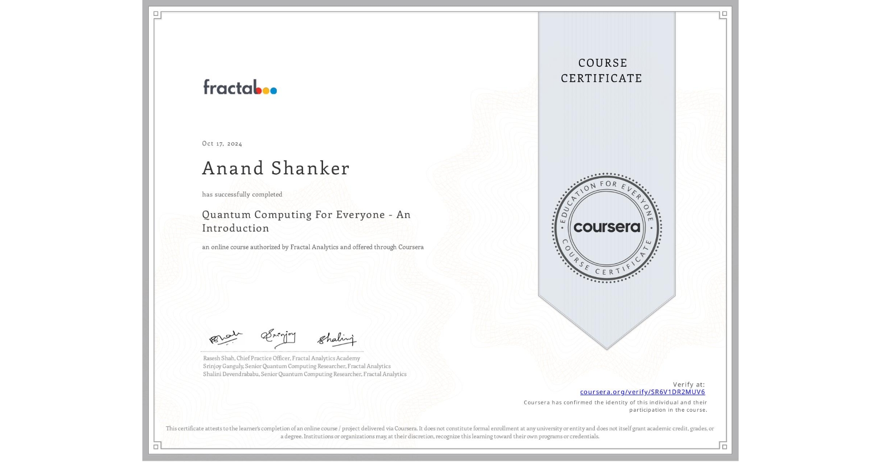 View certificate for Anand Shanker, Quantum Computing For Everyone - An Introduction , an online non-credit course authorized by Fractal Analytics and offered through Coursera
