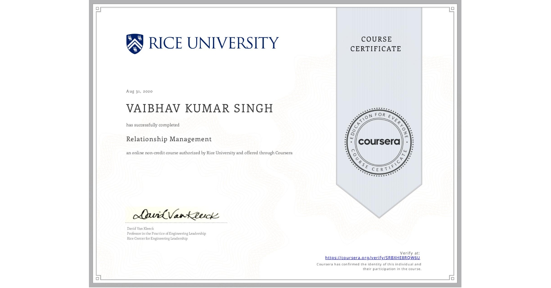View certificate for VAIBHAV KUMAR  SINGH, Relationship Management , an online non-credit course authorized by Rice University and offered through Coursera