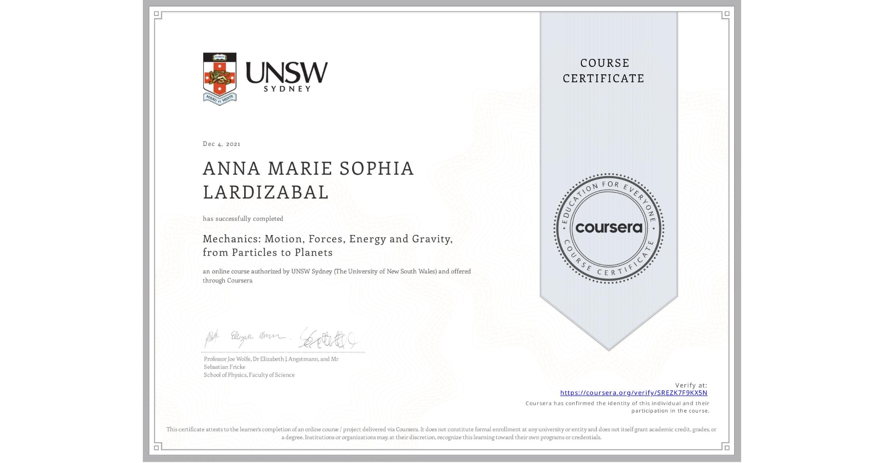 View certificate for ANNA MARIE SOPHIA LARDIZABAL, Mechanics: Motion, Forces, Energy and Gravity, from Particles to Planets, an online non-credit course authorized by UNSW Sydney (The University of New South Wales) and offered through Coursera