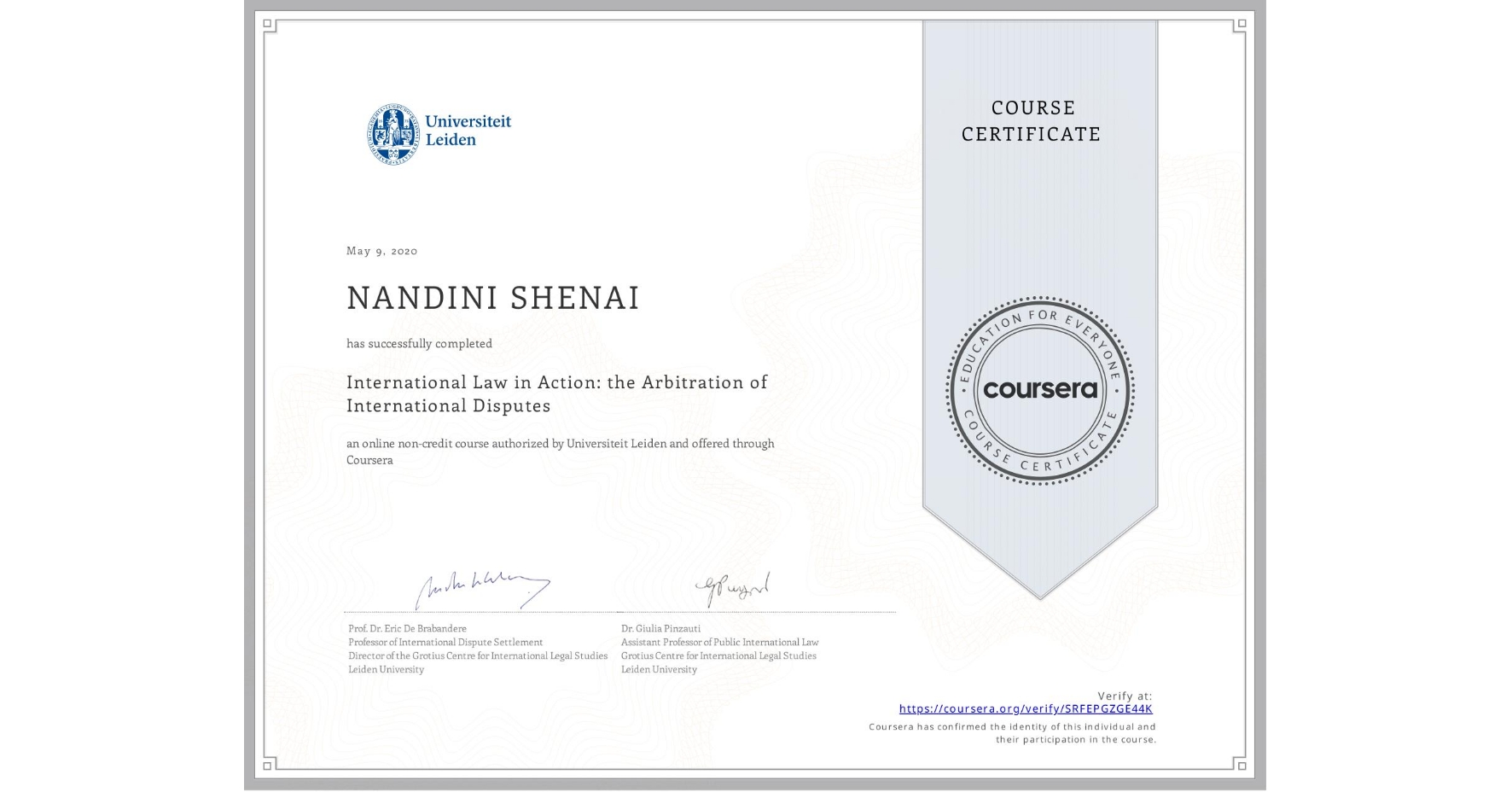 View certificate for NANDINI SHENAI, International Law in Action: the Arbitration of International Disputes, an online non-credit course authorized by Universiteit Leiden and offered through Coursera