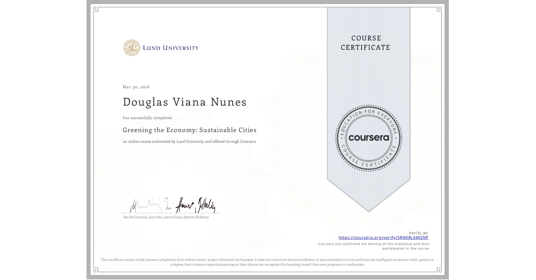 View certificate for Douglas Viana Nunes, Greening the Economy: Sustainable Cities, an online non-credit course authorized by Lund University and offered through Coursera