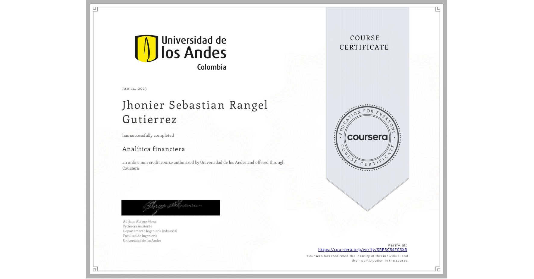 View certificate for Jhonier Sebastian Rangel Gutierrez, Analítica financiera​, an online non-credit course authorized by Universidad de los Andes and offered through Coursera
