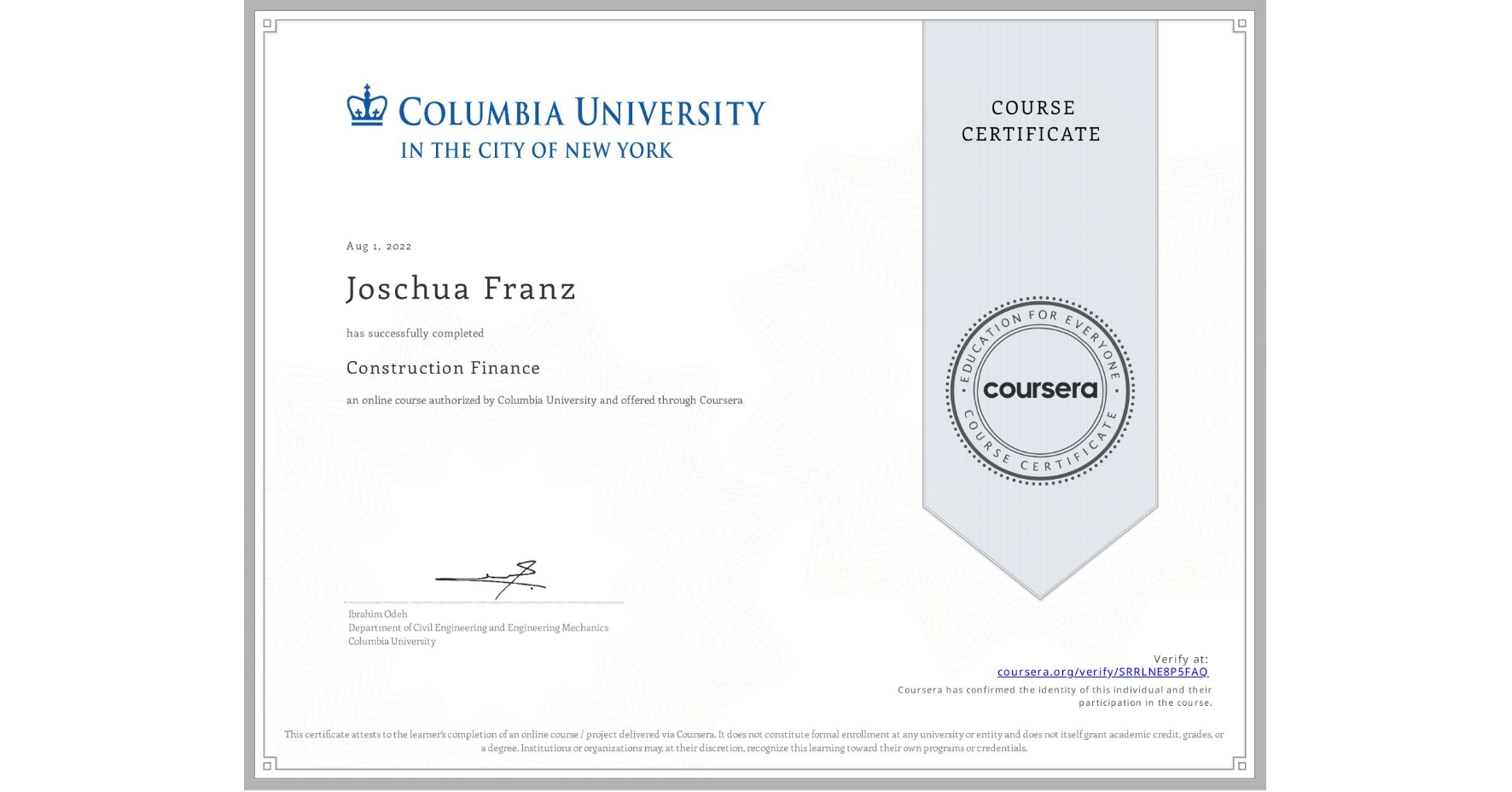 View certificate for Joschua Franz, Construction Finance, an online non-credit course authorized by Columbia University and offered through Coursera