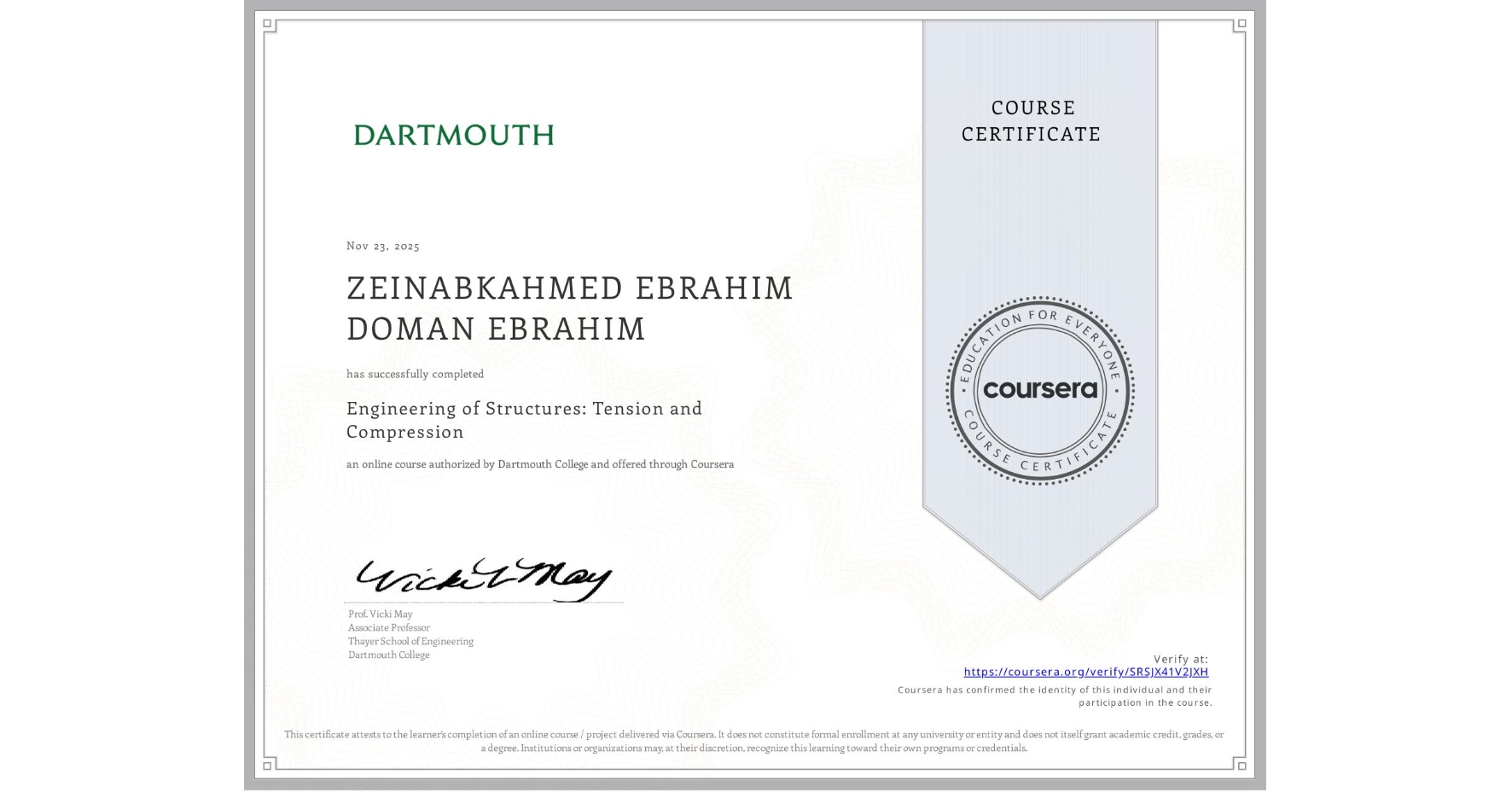 View certificate for ZEINABKAHMED EBRAHIM DOMAN EBRAHIM, Engineering of Structures: Tension and Compression, an online non-credit course authorized by Dartmouth College and offered through Coursera