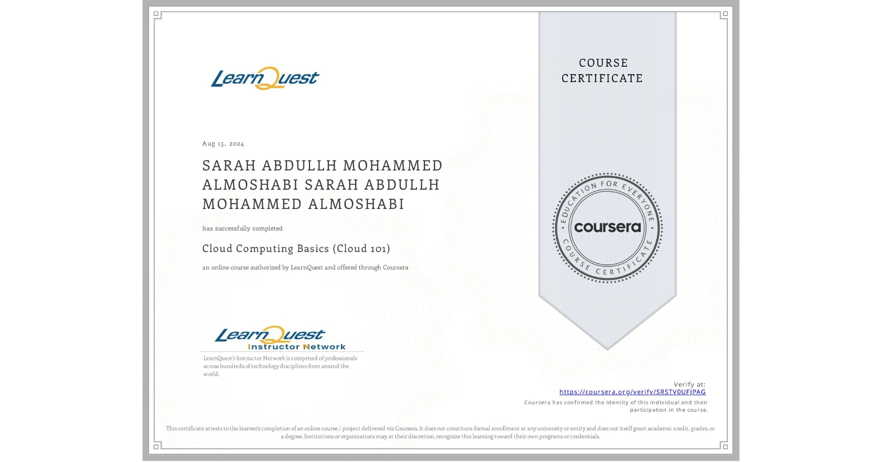 View certificate for SARAH ABDULLH MOHAMMED ALMOSHABI SARAH ABDULLH MOHAMMED ALMOSHABI, Cloud Computing Basics (Cloud 101), an online non-credit course authorized by LearnQuest and offered through Coursera