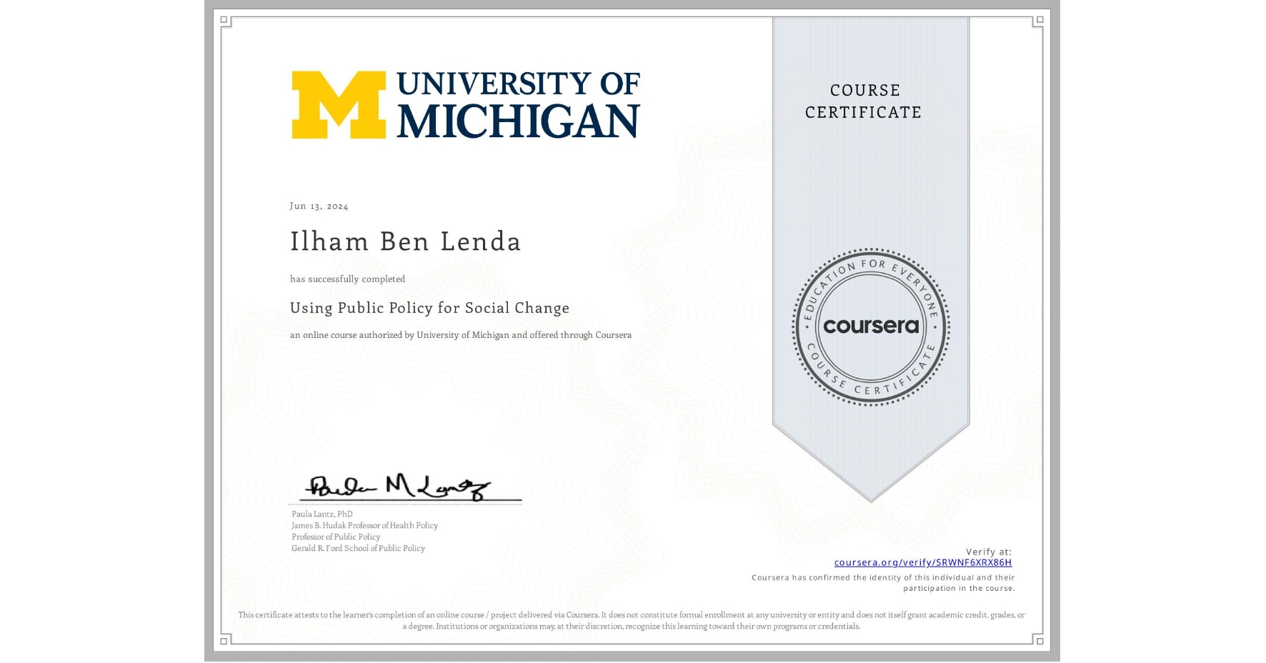 View certificate for Ilham Ben Lenda , Using Public Policy for Social Change, an online non-credit course authorized by University of Michigan and offered through Coursera