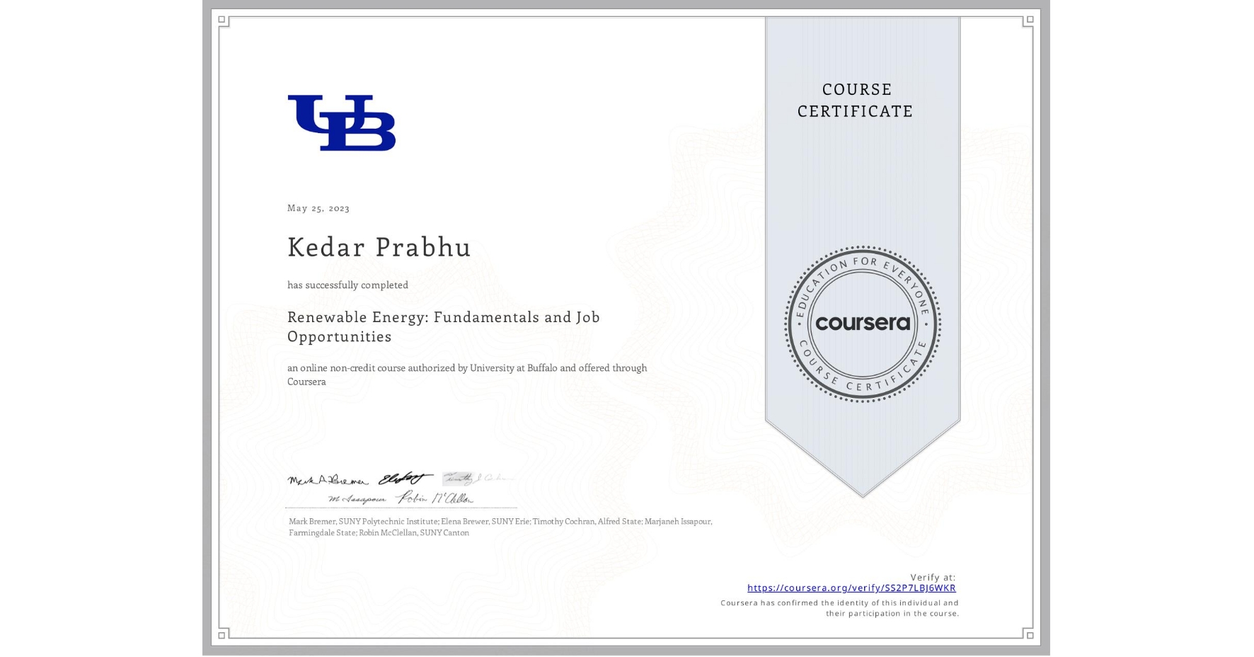 View certificate for Kedar Prabhu, Renewable Energy: Fundamentals and Job Opportunities, an online non-credit course authorized by University at Buffalo and offered through Coursera