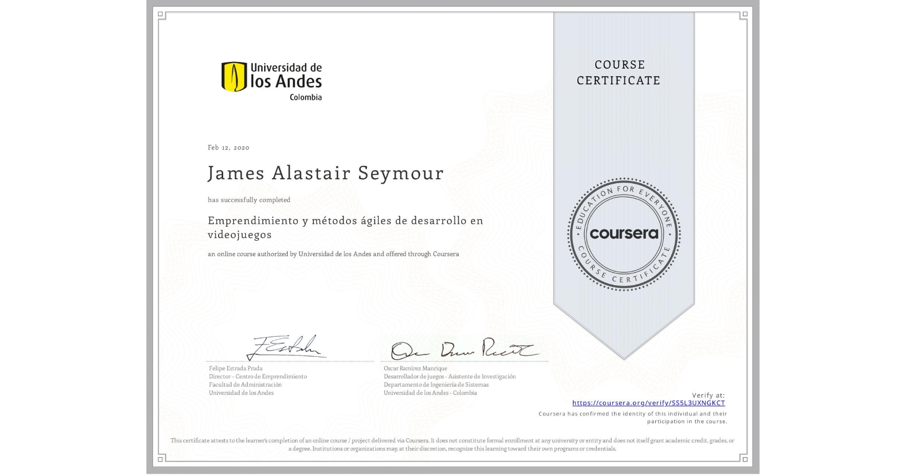 View certificate for James Alastair Seymour, Emprendimiento y métodos ágiles de desarrollo en videojuegos, an online non-credit course authorized by Universidad de los Andes and offered through Coursera