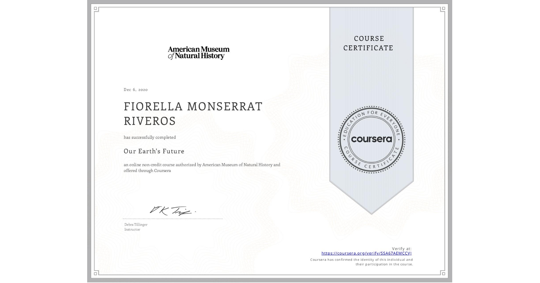 View certificate for FIORELLA MONSERRAT  RIVEROS, Our Earth's Future, an online non-credit course authorized by American Museum of Natural History and offered through Coursera