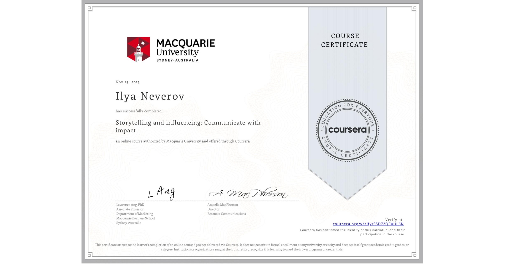View certificate for Ilya Neverov, Storytelling and influencing: Communicate with impact, an online non-credit course authorized by Macquarie University and offered through Coursera
