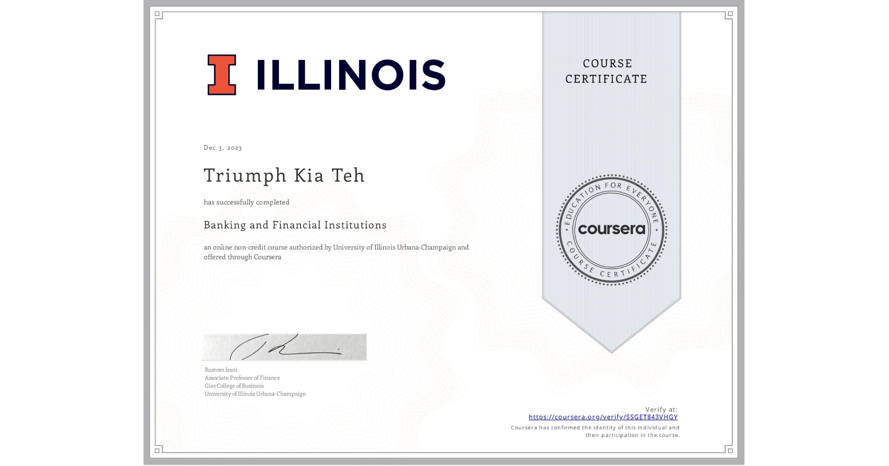View certificate for Triumph Kia  Teh, Banking and Financial Institutions, an online non-credit course authorized by University of Illinois Urbana-Champaign and offered through Coursera