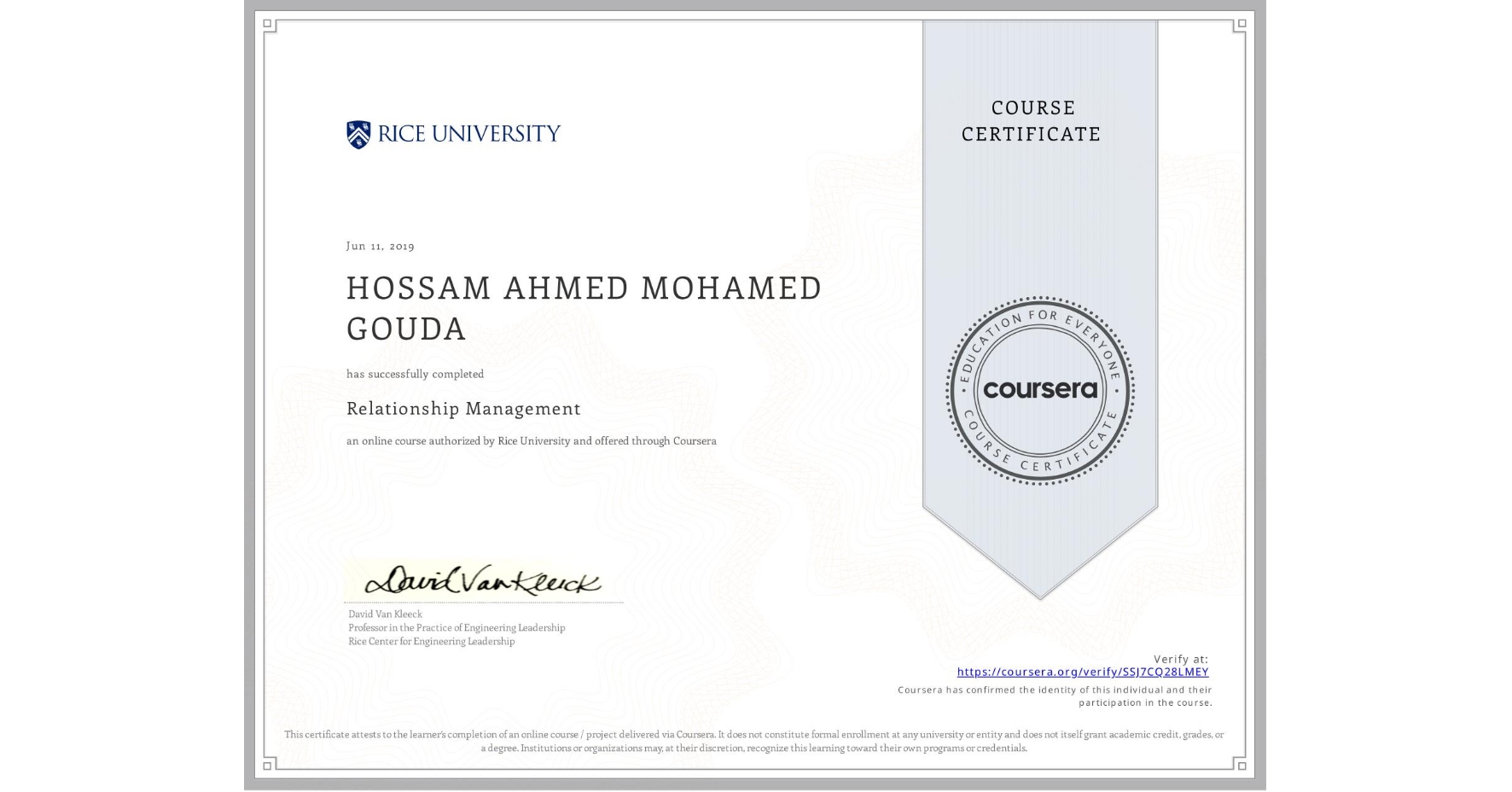 View certificate for HOSSAM AHMED MOHAMED GOUDA, Relationship Management , an online non-credit course authorized by Rice University and offered through Coursera