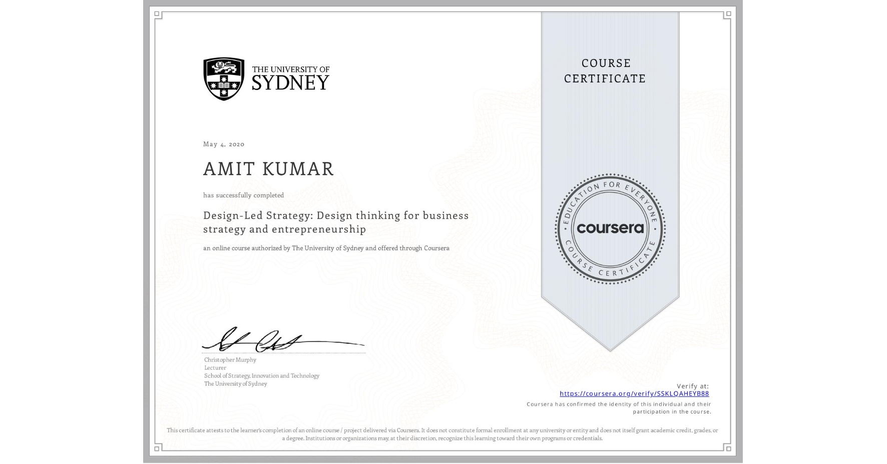 View certificate for AMIT KUMAR, Design-Led Strategy: Design thinking for business strategy and entrepreneurship, an online non-credit course authorized by The University of Sydney and offered through Coursera