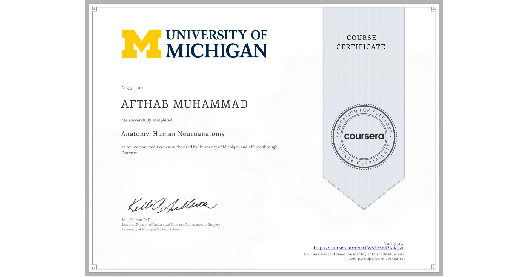 View certificate for AFTHAB MUHAMMAD, Anatomy: Human Neuroanatomy, an online non-credit course authorized by University of Michigan and offered through Coursera