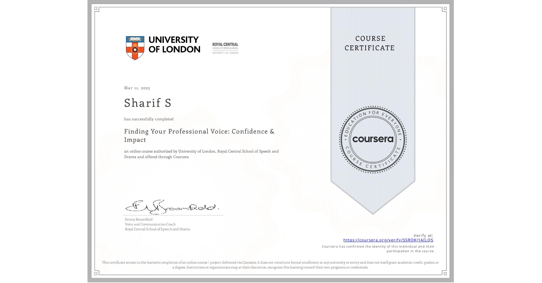 View certificate for Sharif S, Finding Your Professional Voice: Confidence & Impact, an online non-credit course authorized by University of London & Royal Central School of Speech and Drama and offered through Coursera