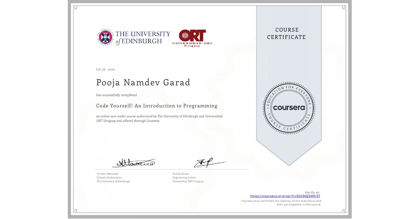View certificate for Pooja Namdev Garad, Code Yourself! An Introduction to Programming, an online non-credit course authorized by The University of Edinburgh & Universidad ORT Uruguay and offered through Coursera