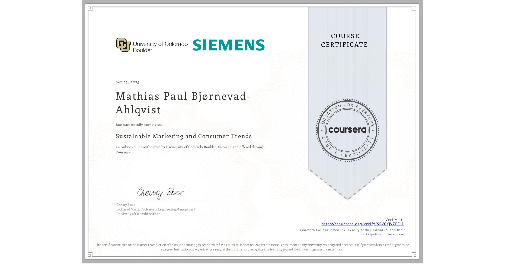View certificate for Mathias Paul Bjørnevad-Ahlqvist, Sustainable Marketing and Consumer Trends, an online non-credit course authorized by University of Colorado Boulder & Siemens and offered through Coursera