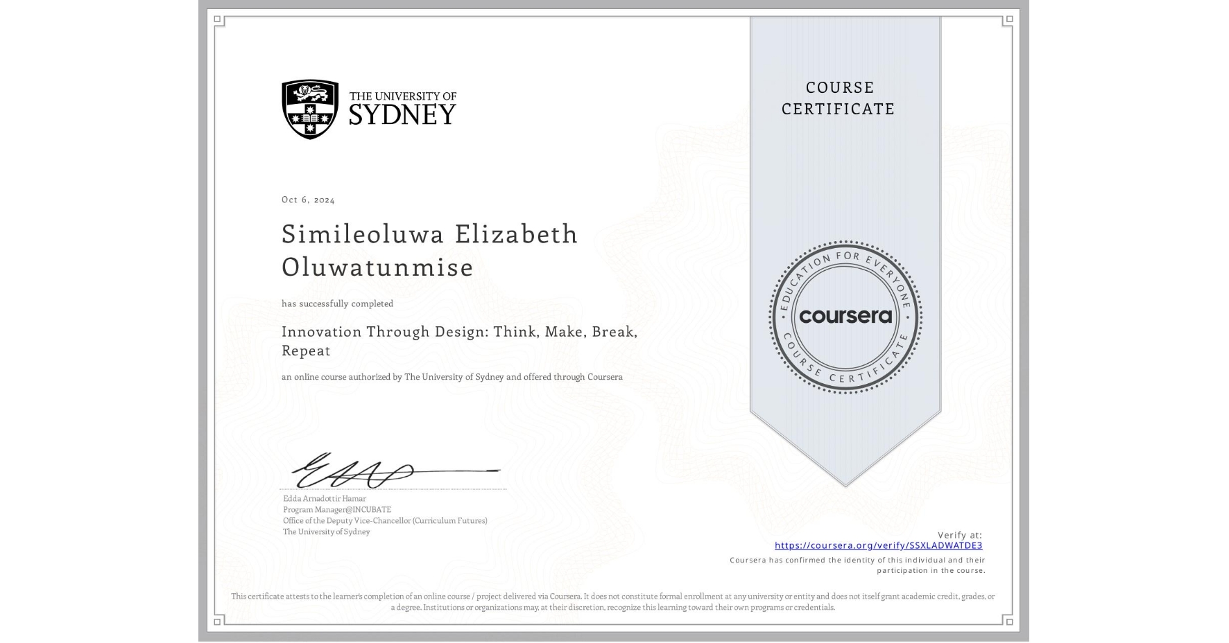 View certificate for Simileoluwa Elizabeth Oluwatunmise, Innovation Through Design: Think, Make, Break, Repeat, an online non-credit course authorized by The University of Sydney and offered through Coursera