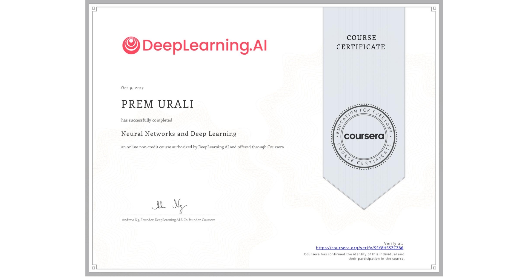 View certificate for PREM URALI, Neural Networks and Deep Learning, an online non-credit course authorized by DeepLearning.AI and offered through Coursera