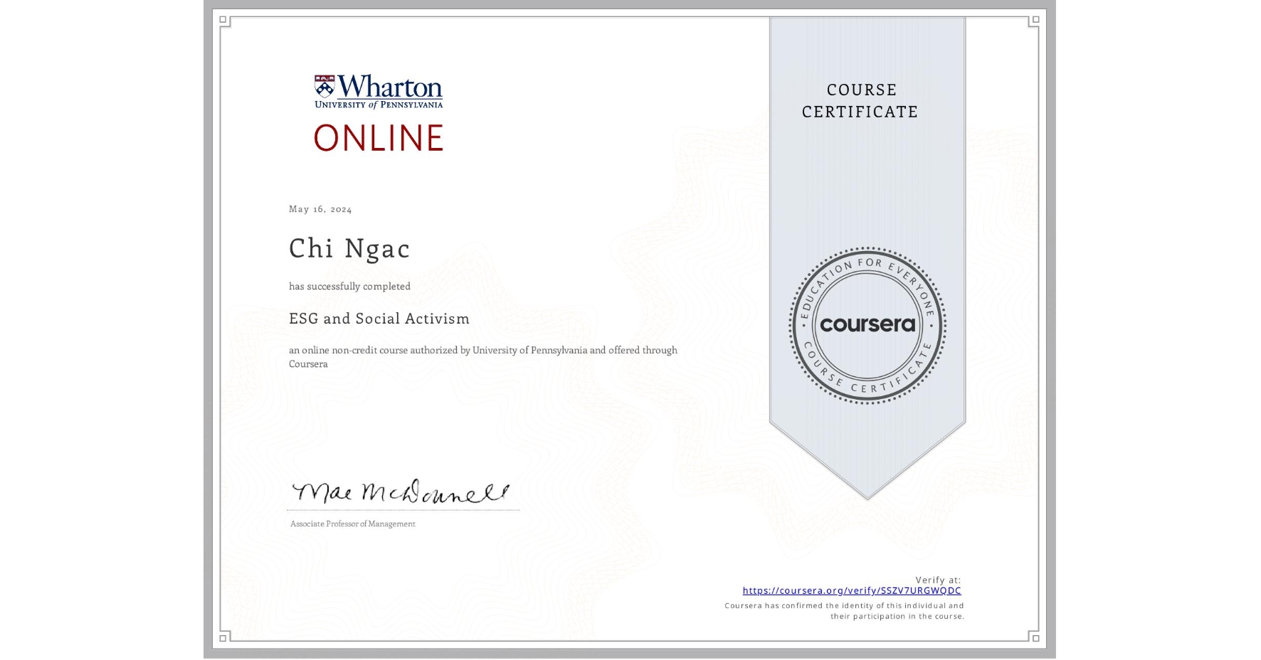 View certificate for Chi Ngac, ESG and Social Activism, an online non-credit course authorized by University of Pennsylvania and offered through Coursera