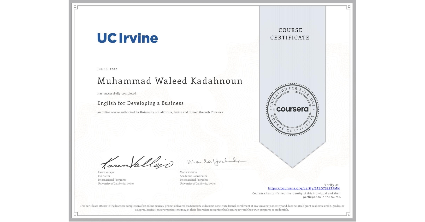View certificate for Muhammad Waleed Kadahnoun, English for Developing a Business, an online non-credit course authorized by University of California, Irvine and offered through Coursera