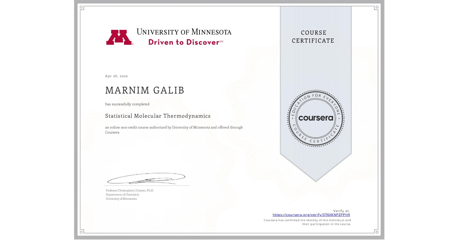View certificate for MARNIM GALIB, Statistical Molecular Thermodynamics, an online non-credit course authorized by University of Minnesota and offered through Coursera