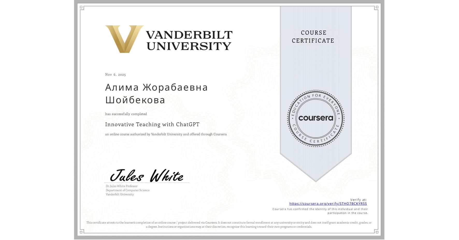View certificate for Алима Жорабаевна Шойбекова , Innovative Teaching with ChatGPT, an online non-credit course authorized by Vanderbilt University and offered through Coursera