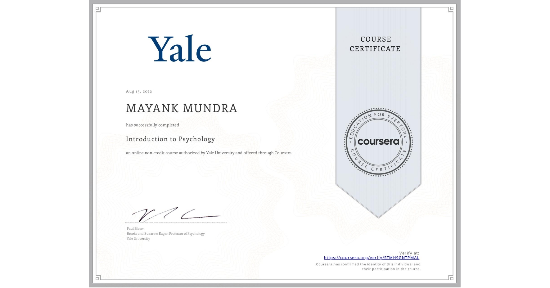 View certificate for MAYANK MUNDRA, Introduction to Psychology , an online non-credit course authorized by Yale University and offered through Coursera