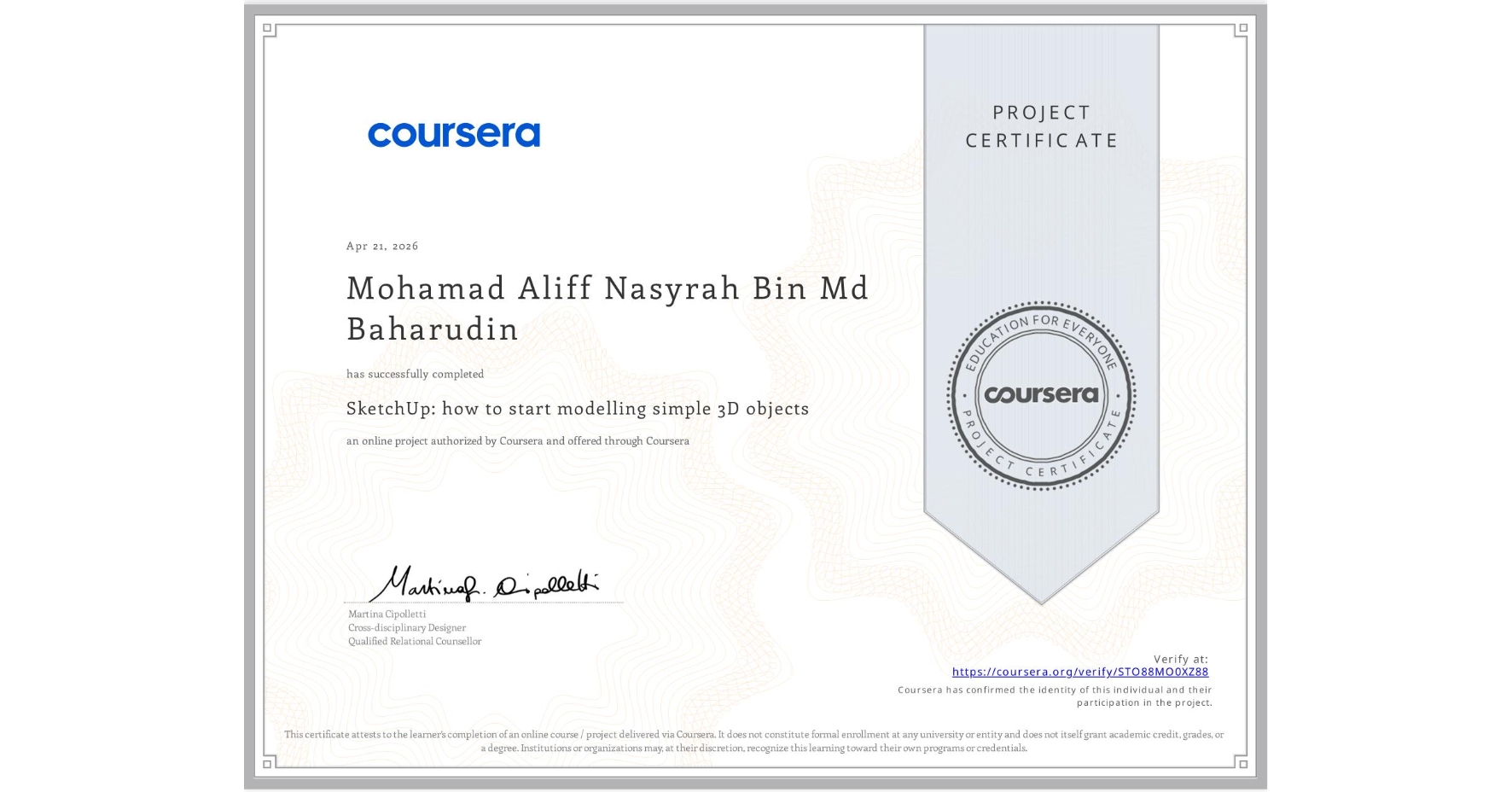 View certificate for Mohamad Aliff Nasyrah  Bin Md Baharudin, SketchUp: how to start modelling simple 3D objects, an online non-credit course authorized by Coursera and offered through Coursera