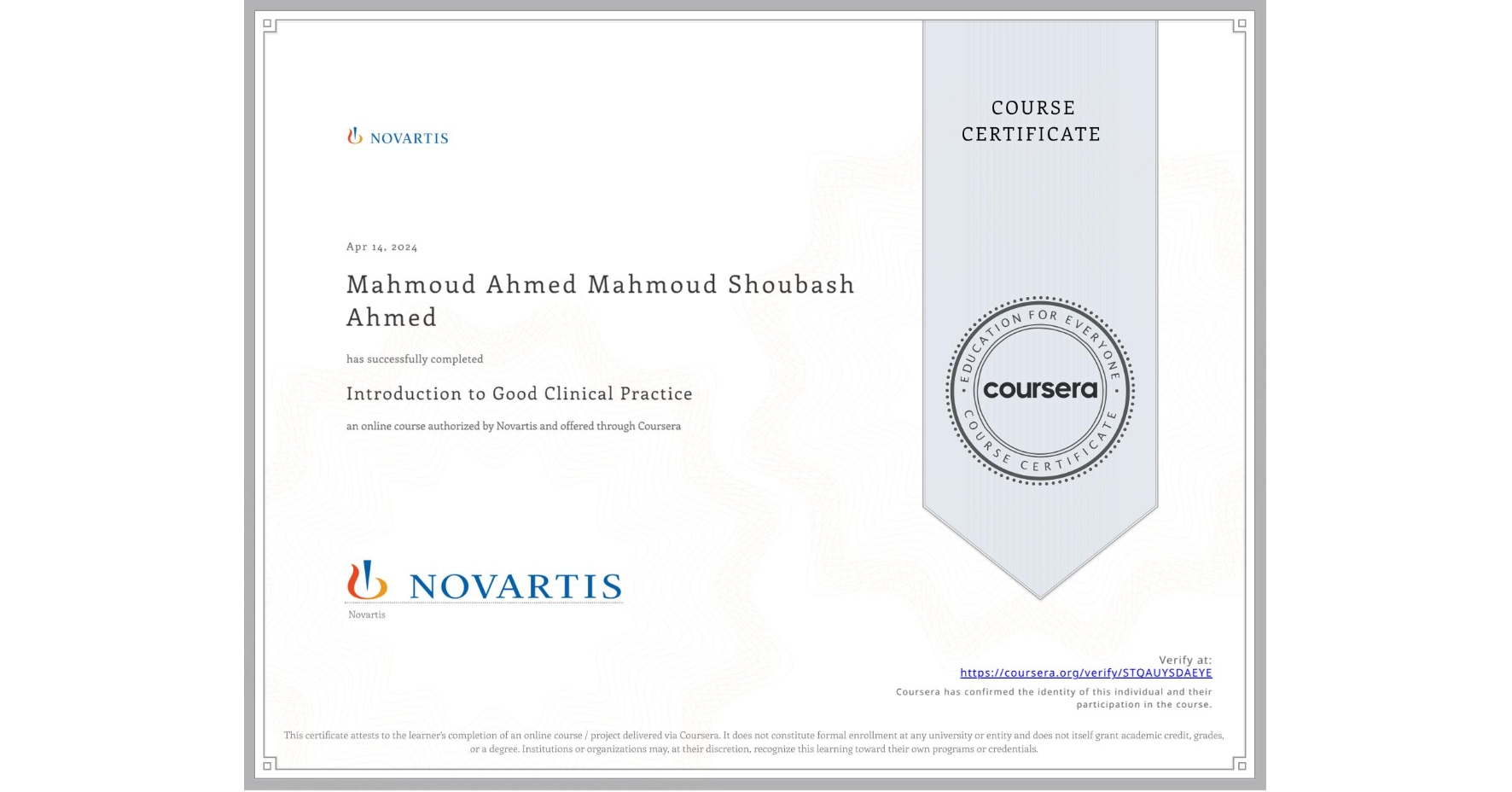View certificate for Mahmoud Ahmed Mahmoud Shoubash Ahmed    , Introduction to Good Clinical Practice, an online non-credit course authorized by Novartis and offered through Coursera