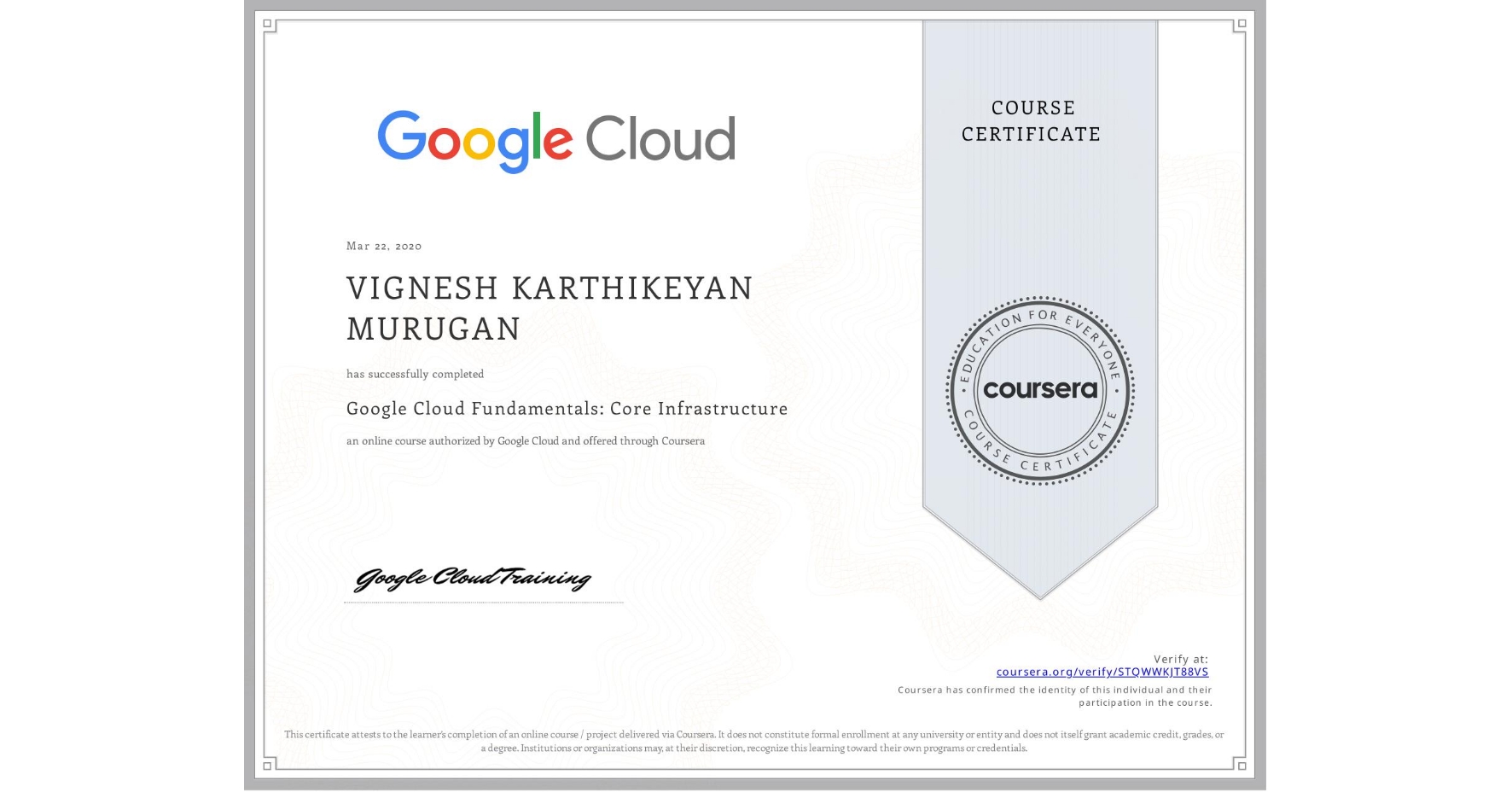 View certificate for VIGNESH KARTHIKEYAN MURUGAN, Google Cloud Fundamentals: Core Infrastructure, an online non-credit course authorized by Google Cloud and offered through Coursera
