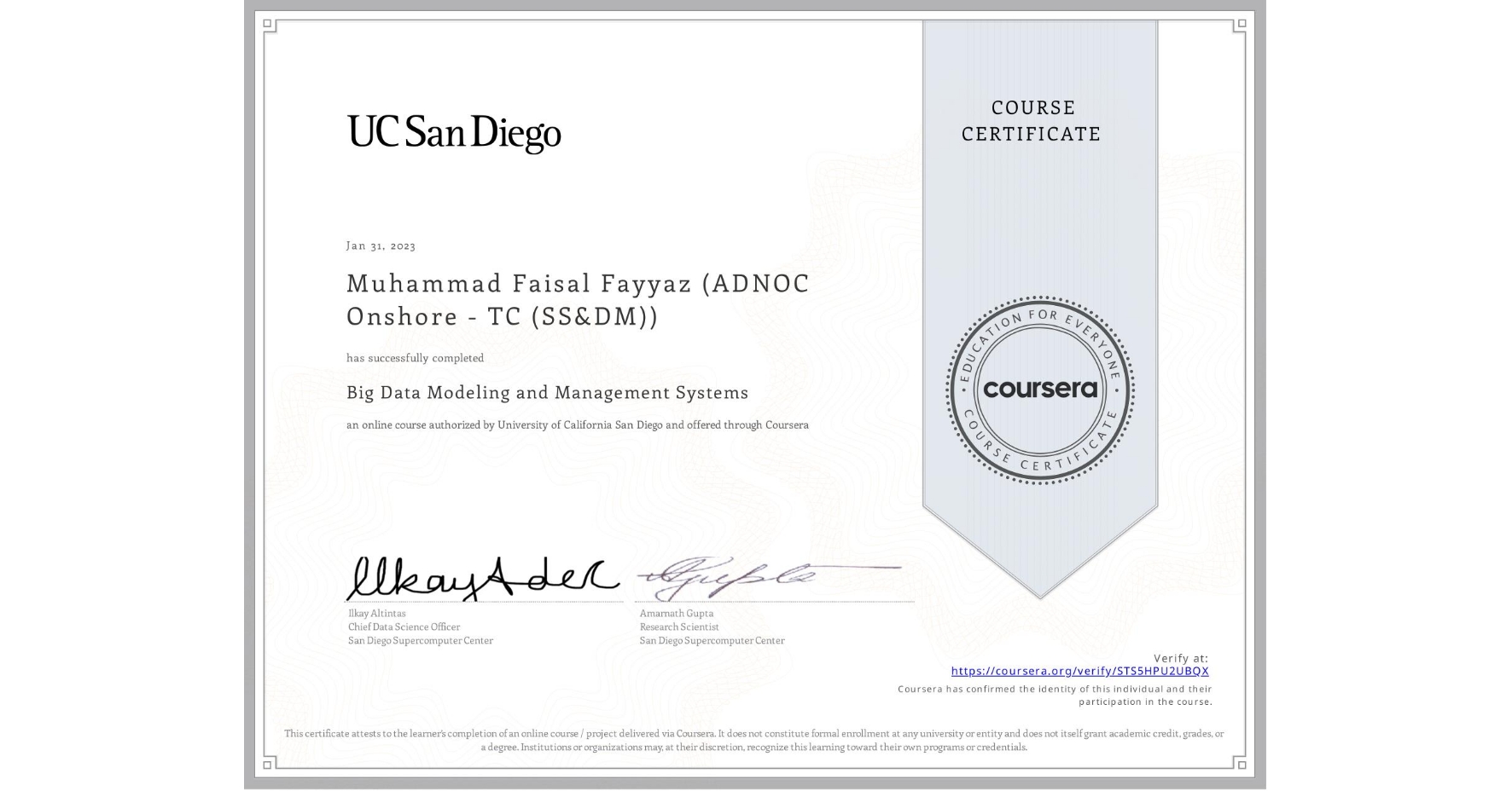 View certificate for Muhammad Faisal Fayyaz (ADNOC Onshore - TC (SS&DM)), Big Data Modeling and Management Systems, an online non-credit course authorized by University of California San Diego and offered through Coursera