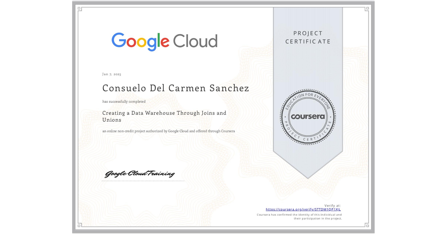 View certificate for Consuelo Del Carmen Sanchez, Creating a Data Warehouse Through Joins and Unions, an online non-credit course authorized by Google Cloud and offered through Coursera