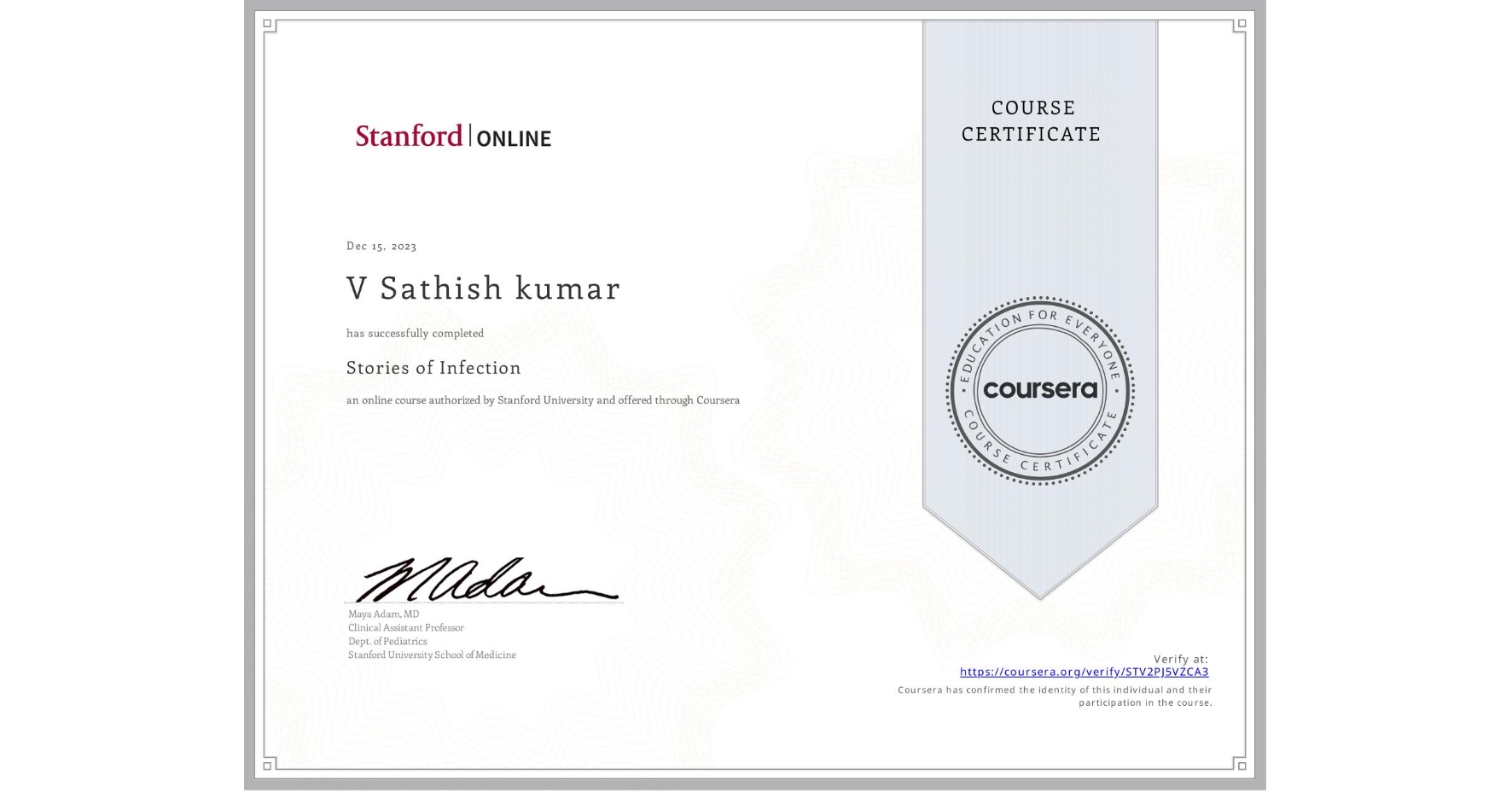 View certificate for V Sathish kumar , Stories of Infection, an online non-credit course authorized by Stanford University and offered through Coursera