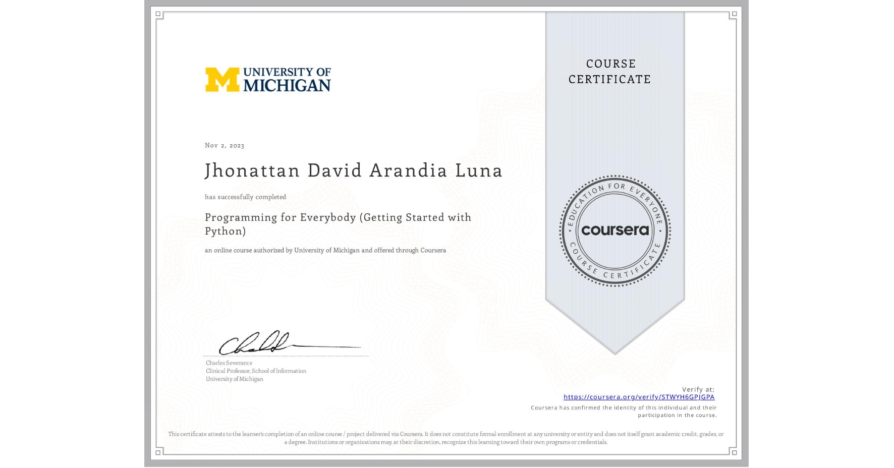 View certificate for Jhonattan David Arandia Luna, Programming for Everybody (Getting Started with Python), an online non-credit course authorized by University of Michigan and offered through Coursera